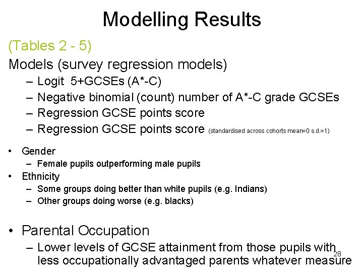 Modelling Results (Tables 2 - 5) Models (survey regression models) – – Logit 5+GCSEs