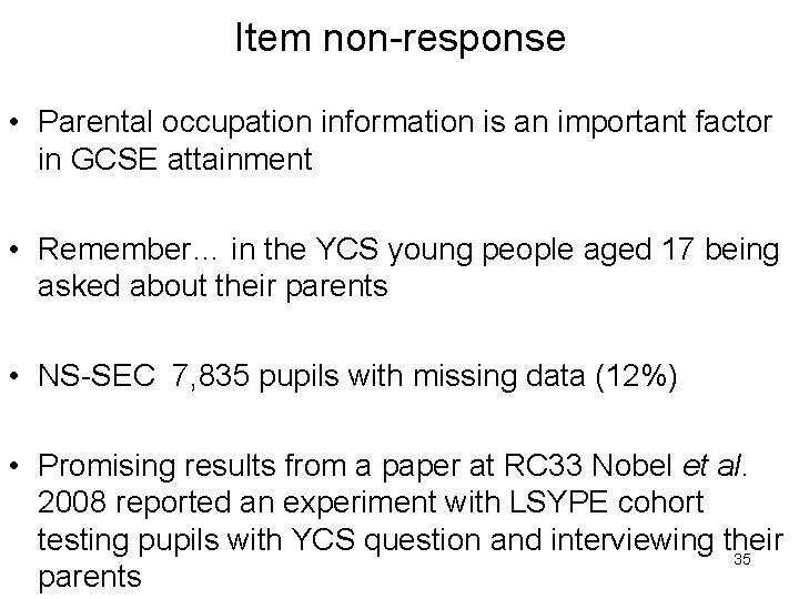 Item non-response • Parental occupation information is an important factor in GCSE attainment •