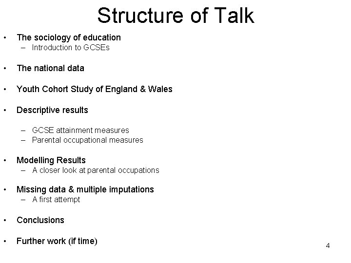 Structure of Talk • The sociology of education – Introduction to GCSEs • The