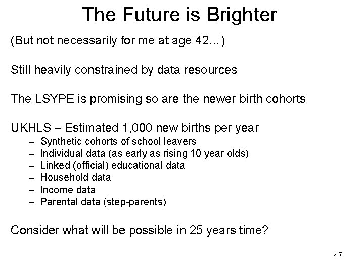 The Future is Brighter (But not necessarily for me at age 42…) Still heavily