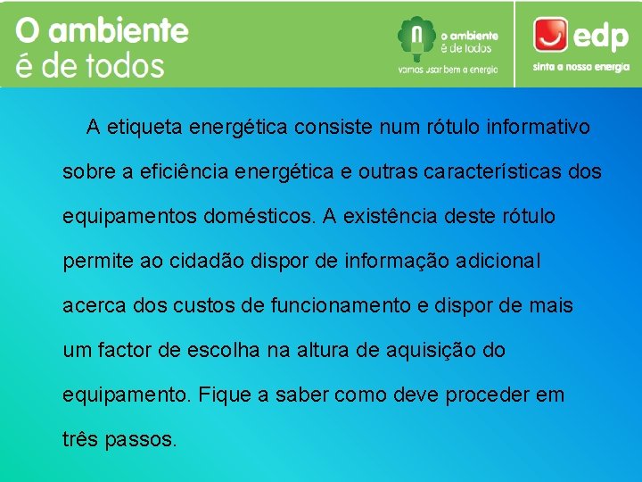 A etiqueta energética consiste num rótulo informativo sobre a eficiência energética e outras características