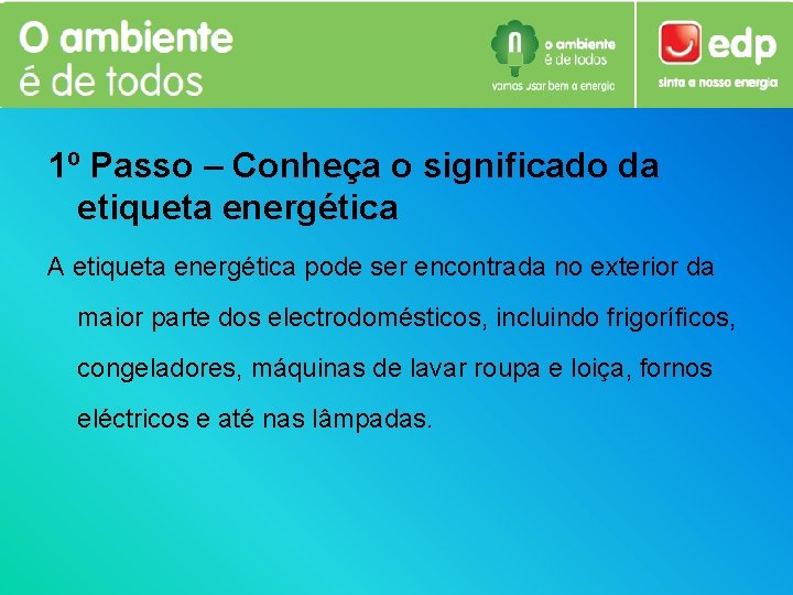 1º Passo – Conheça o significado da etiqueta energética A etiqueta energética pode ser