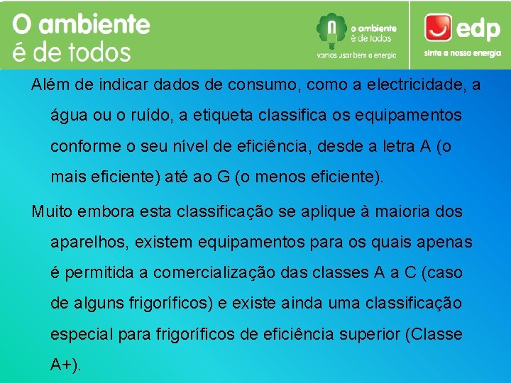 Além de indicar dados de consumo, como a electricidade, a água ou o ruído,