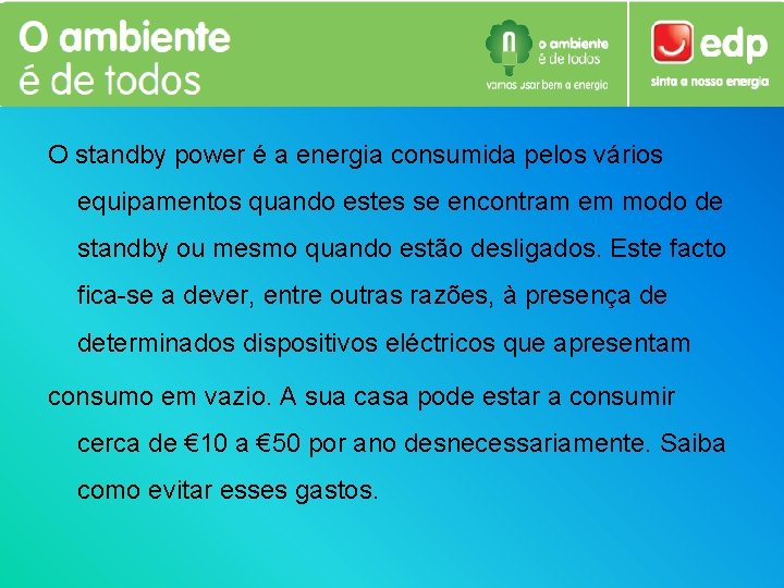 O standby power é a energia consumida pelos vários equipamentos quando estes se encontram