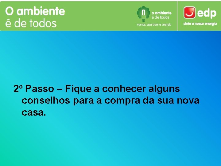 2º Passo – Fique a conhecer alguns conselhos para a compra da sua nova