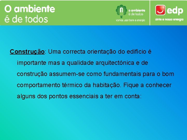 Construção: Uma correcta orientação do edifício é importante mas a qualidade arquitectónica e de