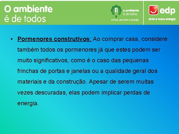  • Pormenores construtivos: Ao comprar casa, considere também todos os pormenores já que