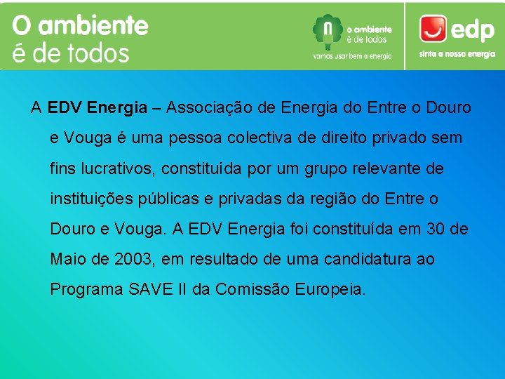 A EDV Energia – Associação de Energia do Entre o Douro e Vouga é