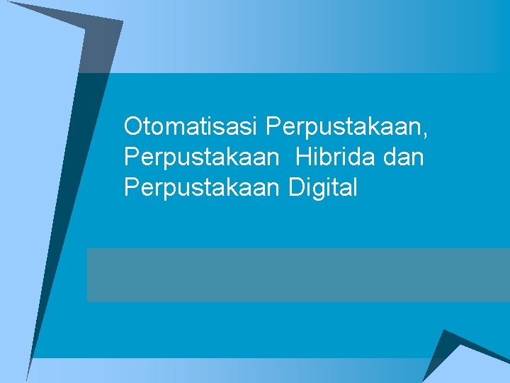 Otomatisasi Perpustakaan, Perpustakaan Hibrida dan Perpustakaan Digital 