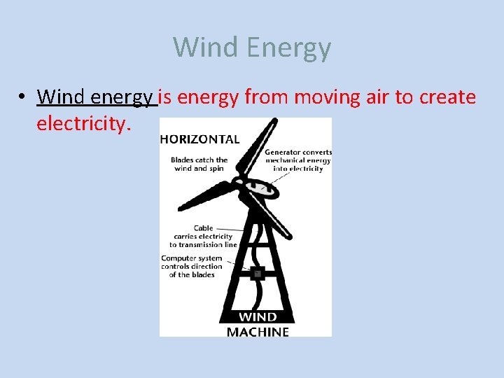 Wind Energy • Wind energy is energy from moving air to create electricity. 