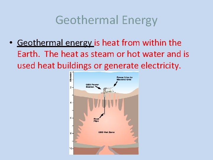 Geothermal Energy • Geothermal energy is heat from within the Earth. The heat as