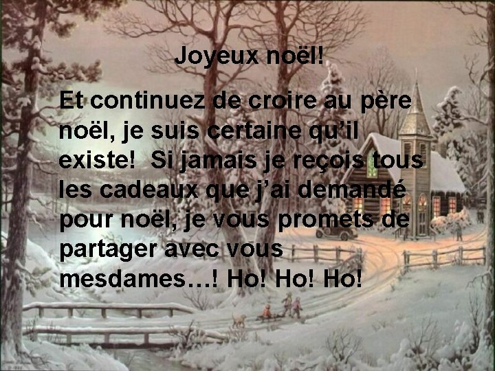 Joyeux noël! Et continuez de croire au père noël, je suis certaine qu’il existe!