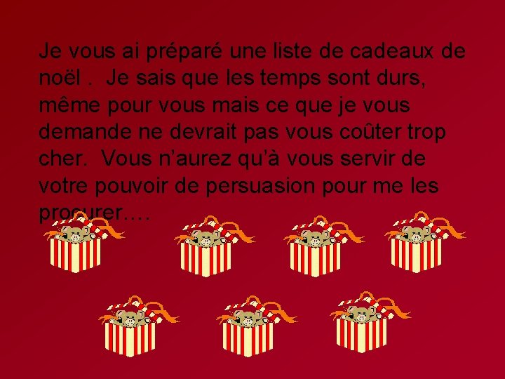 Je vous ai préparé une liste de cadeaux de noël. Je sais que les