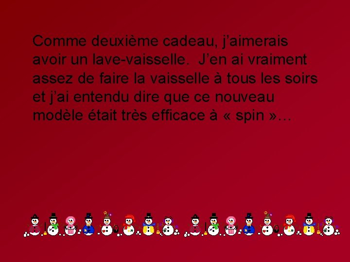 Comme deuxième cadeau, j’aimerais avoir un lave-vaisselle. J’en ai vraiment assez de faire la Comme deuxième cadeau, j’aimerais avoir un lave-vaisselle. J’en ai vraiment assez de faire la