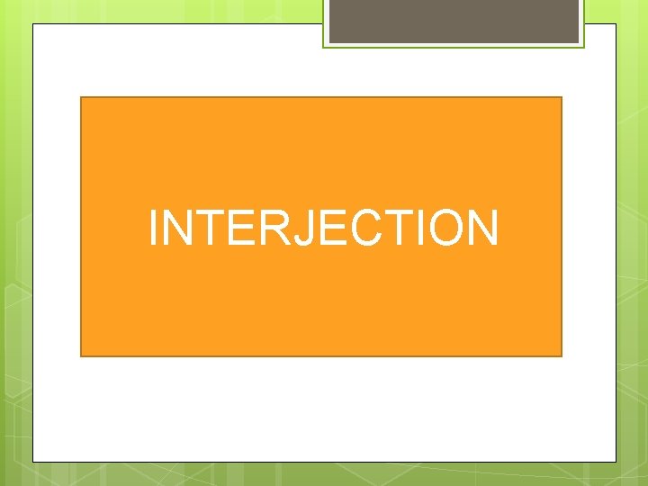 INTERJECTION 