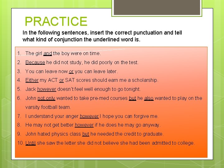 PRACTICE In the following sentences, insert the correct punctuation and tell what kind of