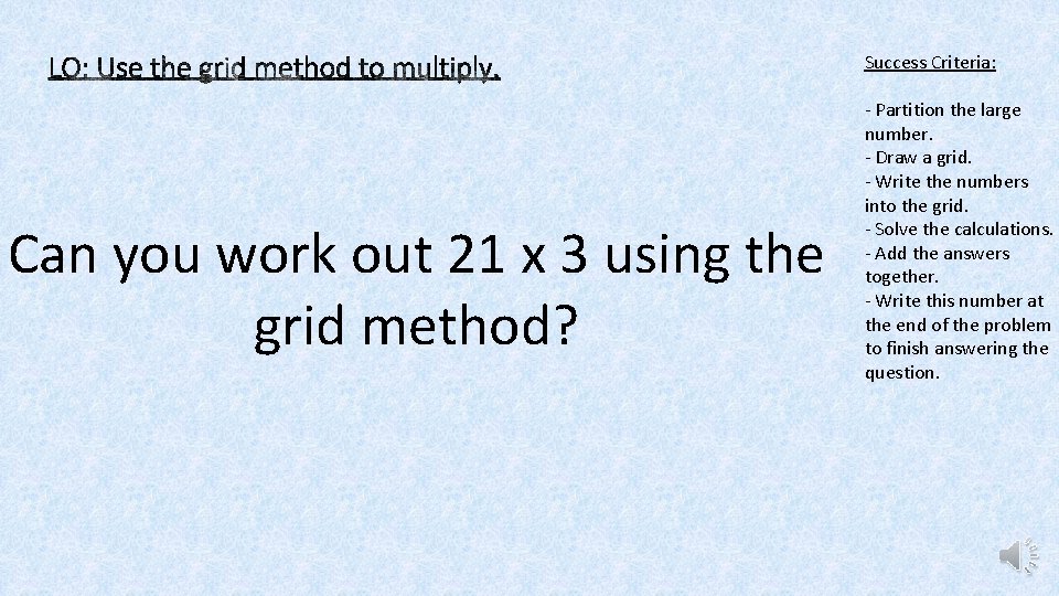 Success Criteria: Can you work out 21 x 3 using the grid method? -