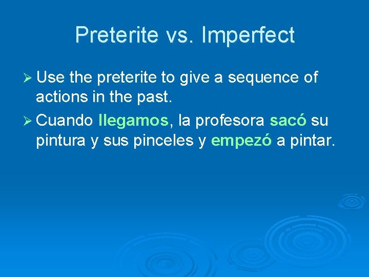 Preterite vs. Imperfect Ø Use the preterite to give a sequence of actions in