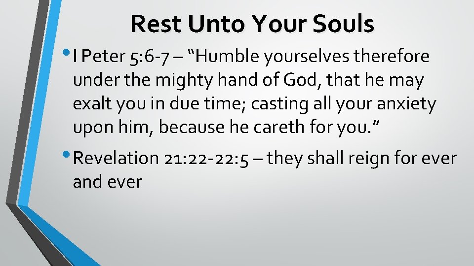 Rest Unto Your Souls • I Peter 5: 6 -7 – “Humble yourselves therefore