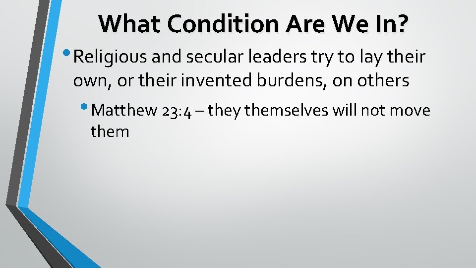 What Condition Are We In? • Religious and secular leaders try to lay their