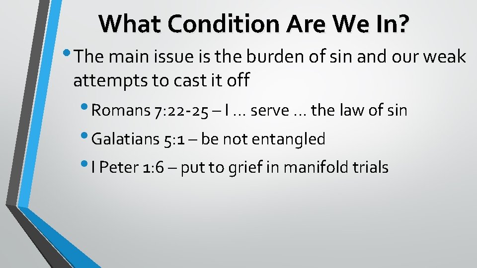 What Condition Are We In? • The main issue is the burden of sin