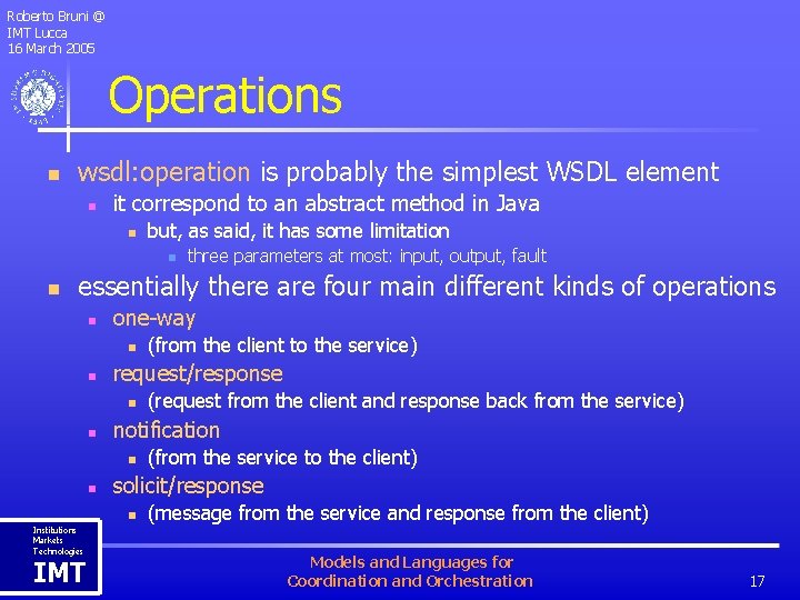 Roberto Bruni @ IMT Lucca 16 March 2005 Operations n wsdl: operation is probably