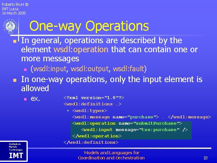 Roberto Bruni @ IMT Lucca 16 March 2005 One-way Operations n In general, operations