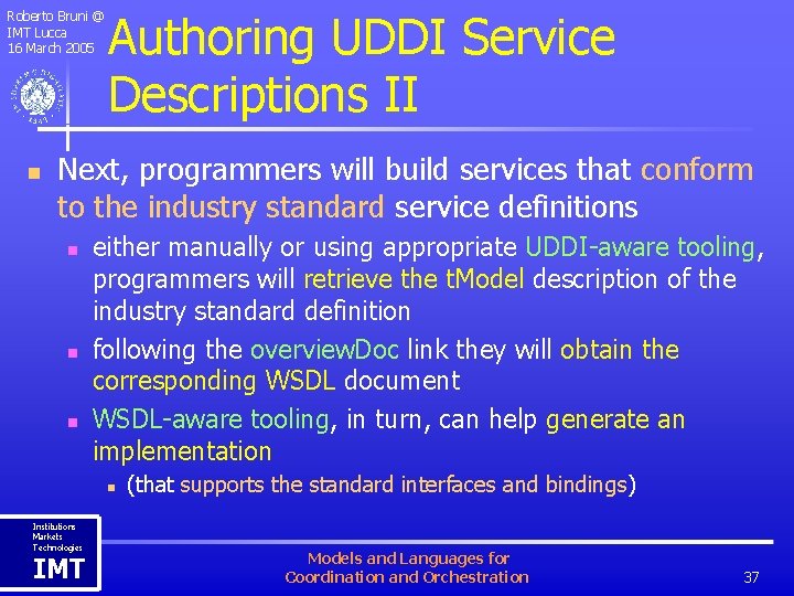 Roberto Bruni @ IMT Lucca 16 March 2005 n Authoring UDDI Service Descriptions II