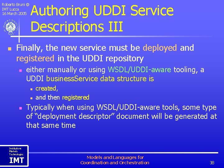 Roberto Bruni @ IMT Lucca 16 March 2005 n Authoring UDDI Service Descriptions III