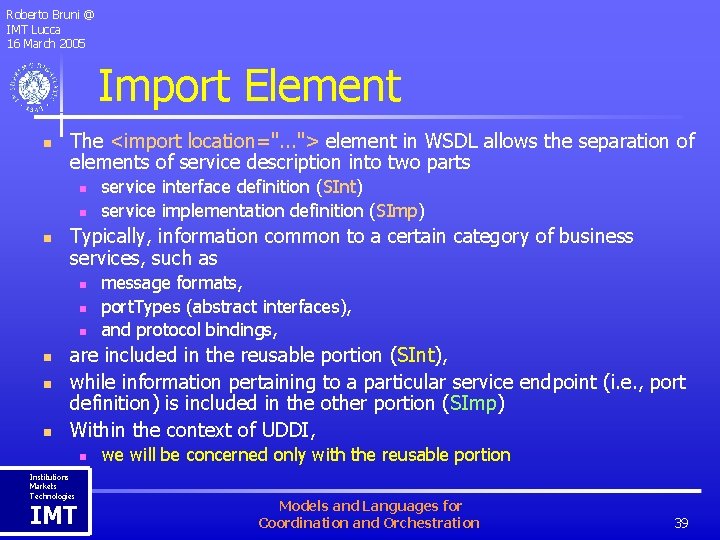 Roberto Bruni @ IMT Lucca 16 March 2005 Import Element n The <import location=".