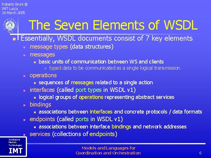 Roberto Bruni @ IMT Lucca 16 March 2005 The Seven Elements of WSDL n