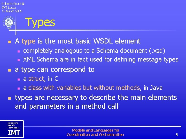 Roberto Bruni @ IMT Lucca 16 March 2005 Types n A type is the