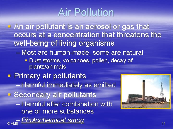 Air Pollution § An air pollutant is an aerosol or gas that occurs at