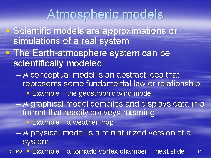 Atmospheric models § Scientific models are approximations or simulations of a real system § Atmospheric models § Scientific models are approximations or simulations of a real system §