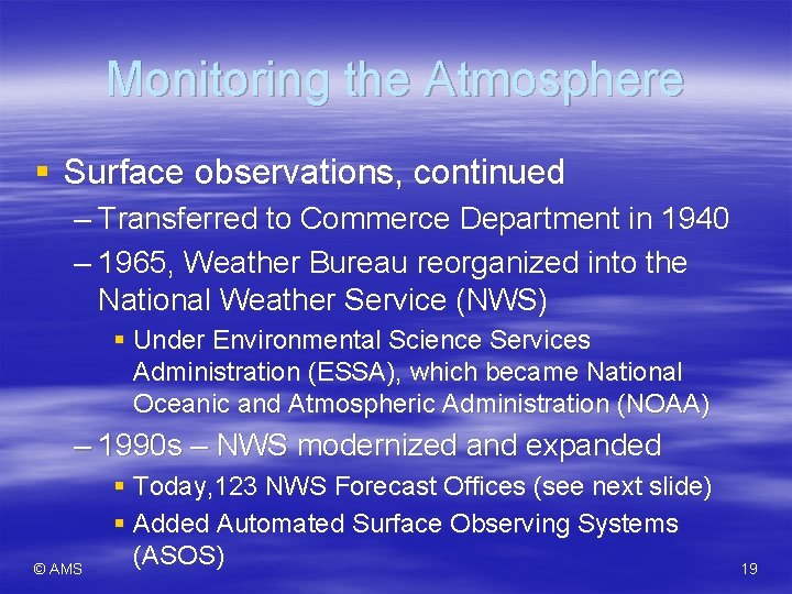 Monitoring the Atmosphere § Surface observations, continued – Transferred to Commerce Department in 1940