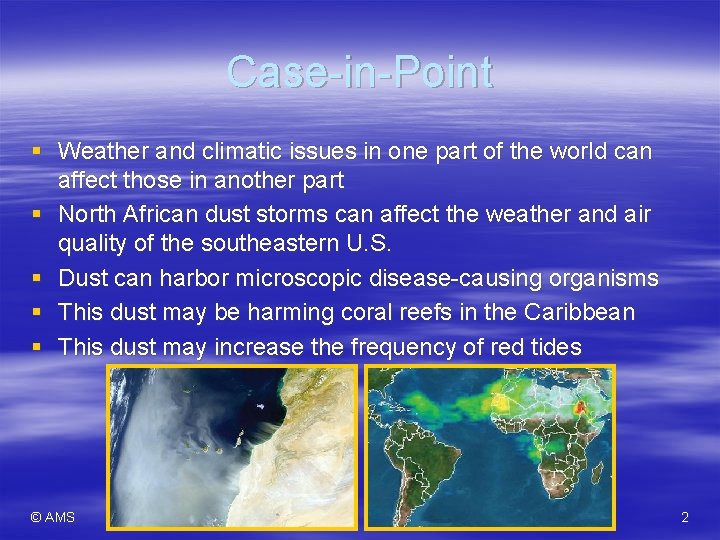 Case-in-Point § Weather and climatic issues in one part of the world can affect