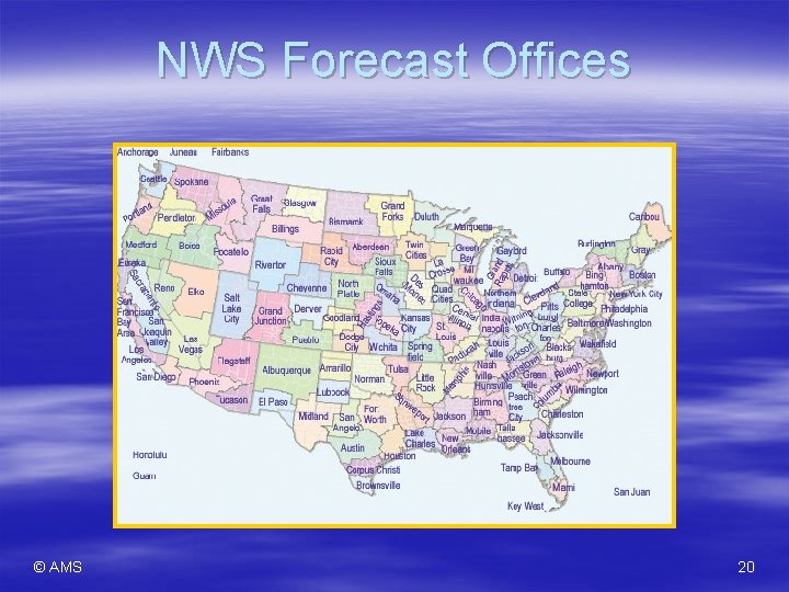 NWS Forecast Offices © AMS 20 