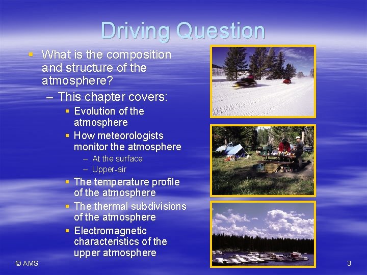Driving Question § What is the composition and structure of the atmosphere? – This