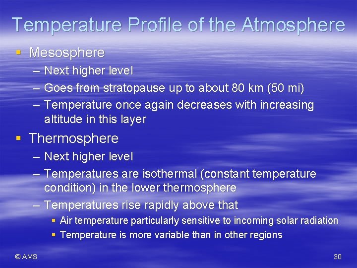Temperature Profile of the Atmosphere § Mesosphere – – – Next higher level Goes