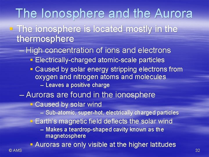 The Ionosphere and the Aurora § The ionosphere is located mostly in thermosphere –