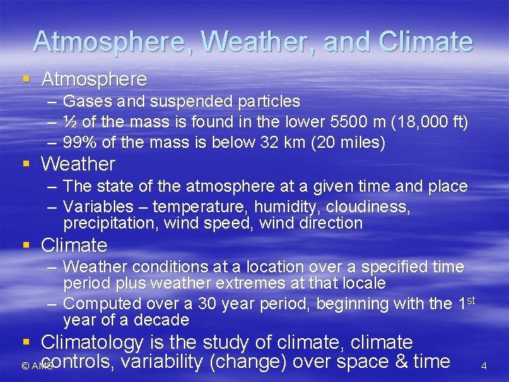 Atmosphere, Weather, and Climate § Atmosphere – – – Gases and suspended particles ½