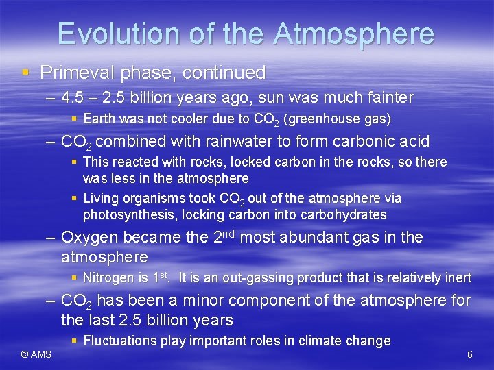 Evolution of the Atmosphere § Primeval phase, continued – 4. 5 – 2. 5