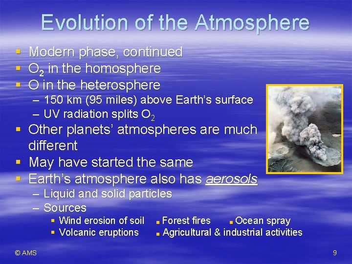 Evolution of the Atmosphere § § § Modern phase, continued O 2 in the