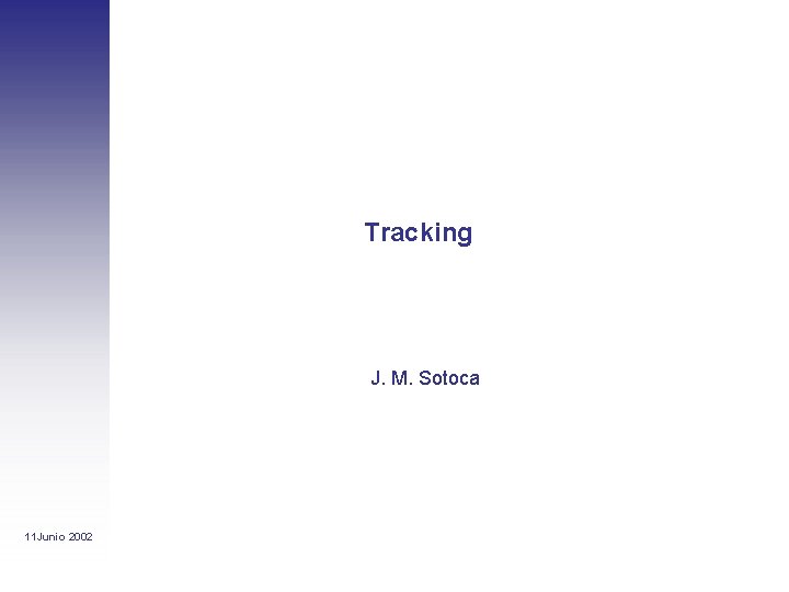 Tracking J. M. Sotoca 11 Junio 2002 