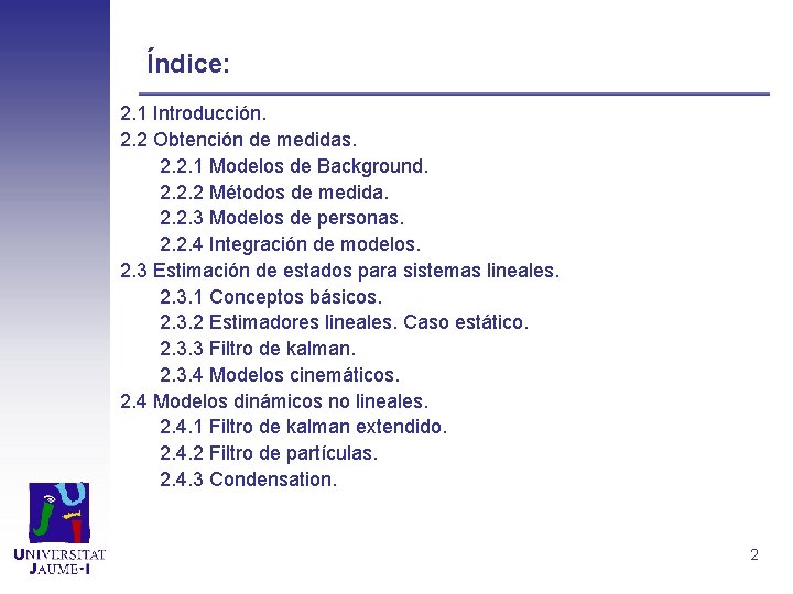 Índice: 2. 1 Introducción. 2. 2 Obtención de medidas. 2. 2. 1 Modelos de