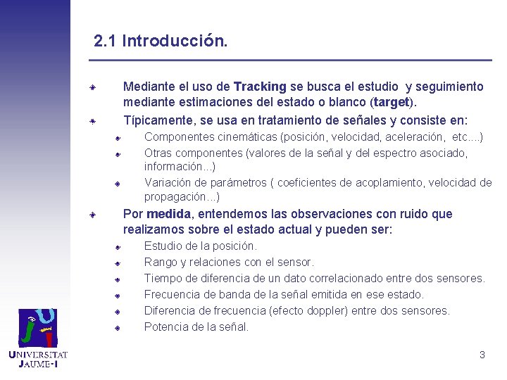 2. 1 Introducción. Mediante el uso de Tracking se busca el estudio y seguimiento