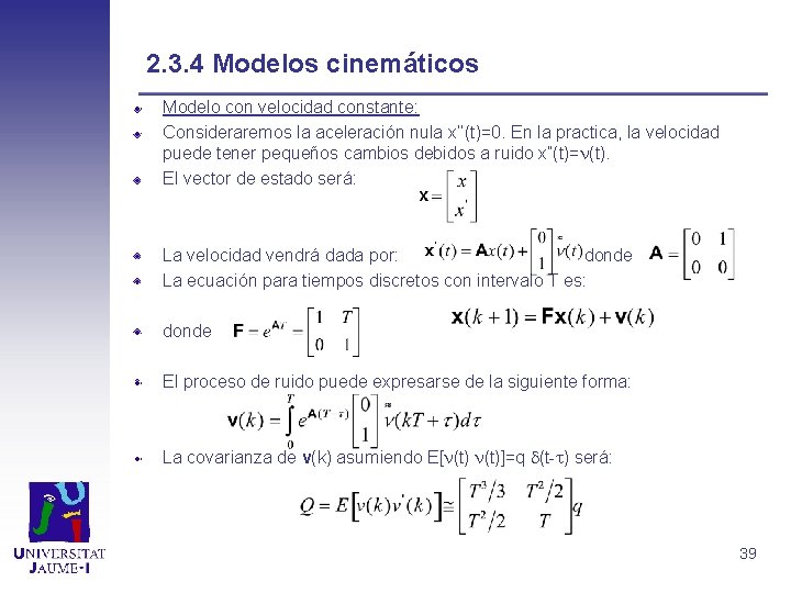 2. 3. 4 Modelos cinemáticos Modelo con velocidad constante: Consideraremos la aceleración nula x’’(t)=0.
