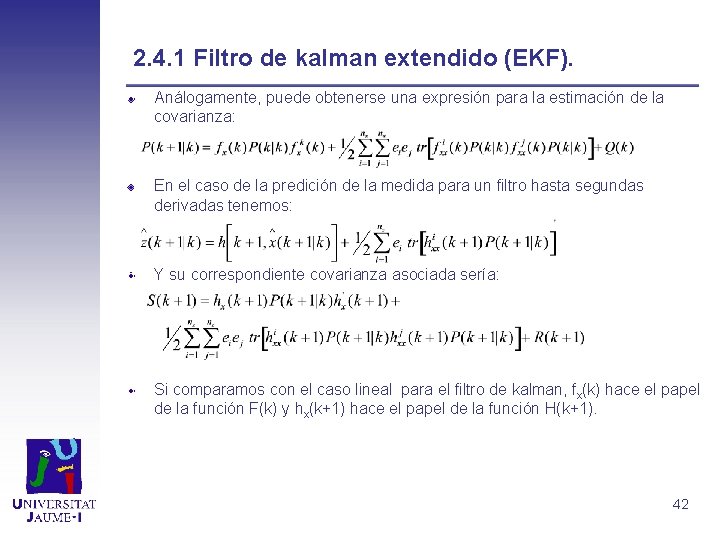 2. 4. 1 Filtro de kalman extendido (EKF). Análogamente, puede obtenerse una expresión para