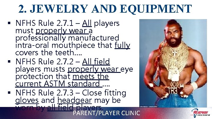 2. JEWELRY AND EQUIPMENT § NFHS Rule 2. 7. 1 – All players must