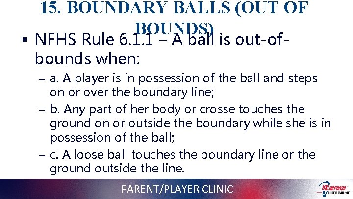 15. BOUNDARY BALLS (OUT OF BOUNDS) § NFHS Rule 6. 1. 1 – A